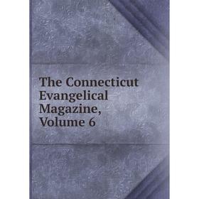 

Книга The Connecticut Evangelical Magazine, Volume 6