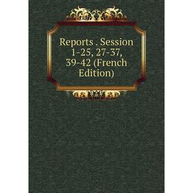 

Книга Reports. Session 1-25, 27-37, 39-42 (French Edition)