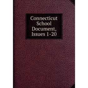 

Книга Connecticut School Document, Issues 1-20