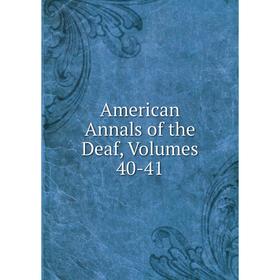 

Книга American Annals of the Deaf, Volumes 40-41