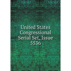 

Книга United States Congressional Serial Set, Issue 5536