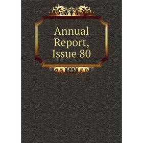 

Книга Annual Report, Issue 80