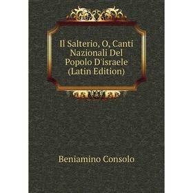 

Книга Il Salterio, O, Canti Nazionali Del Popolo D'israele (Latin Edition)
