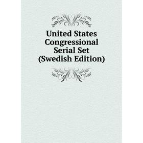 

Книга United States Congressional Serial Set (Swedish Edition)