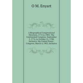

Книга A Biographical Congressional Directory, 1774 to 1903