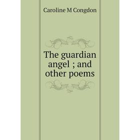 

Книга The guardian angel; and other poems