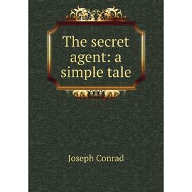 

Книга The secret agent: a simple tale