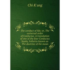 

Книга The conduct of life; or, The universal order of Confucius