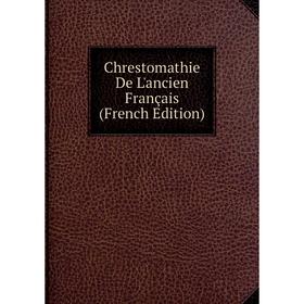 

Книга Chrestomathie De L'ancien Français (French Edition)