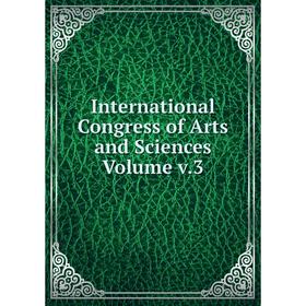 

Книга International Congress of Arts and Sciences Volume v.3