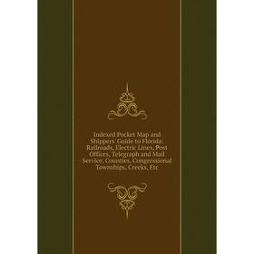 

Книга Indexed Pocket Map and Shippers' Guide to Florida