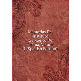 

Книга Memoria s Del Instituto Geológico De España, Volume 7