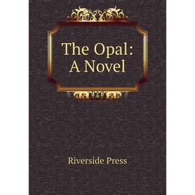 

Книга The Opal: A Novel