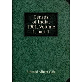 

Книга Census of India, 1901, Volume 1, part 1