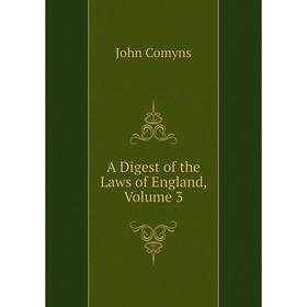 

Книга A Digest of the Laws of England, Volume 3