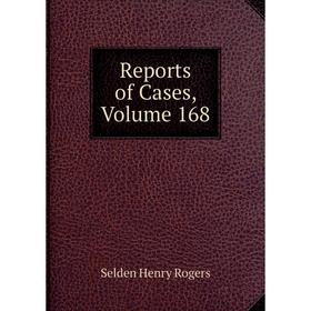 

Книга Reports of Cases, Volume 168