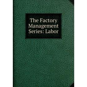 

Книга The Factory Management Series: Labor