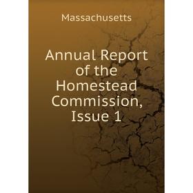 

Книга Annual Report of the Homestead Commission, Issue 1