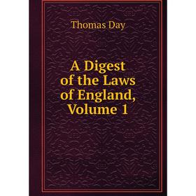 

Книга A Digest of the Laws of England, Volume 1
