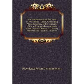 

Книга The Early Records of the Town of Providence--Index, Containing Also a Summary of the Contents of the Volumes and an Appendix of Documented Resea