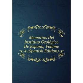 

Книга Memoria s Del Instituto Geológico De España, Volume 4