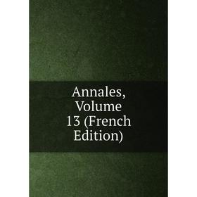 

Книга Annales, Volume 13 (French Edition)