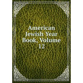 

Книга American Jewish Year Book, Volume 12