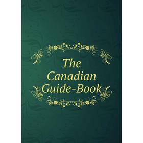 

Книга The Canadian Guide-Book