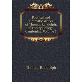 

Книга Poetical and Dramatic Works of Thomas Randolph, of Trinity College, Cambridge, Volume 1