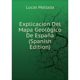 

Книга Explicación Del Mapa Geológico De España (Spanish Edition)