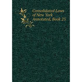

Книга Consolidated Laws of New York Annotated, Book 25