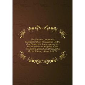 

Книга The National Centennial Commemoration