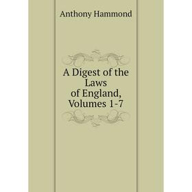 

Книга A Digest of the Laws of England, Volumes 1-7