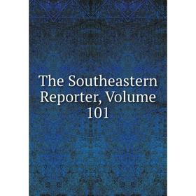 

Книга The Southeastern Reporter, Volume 101