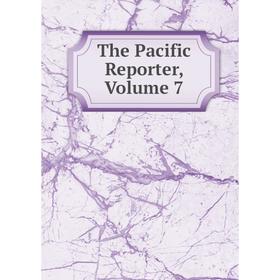 

Книга The Pacific Reporter, Volume 7