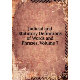 

Книга Judicial and Statutory Definitions of Words and Phrases, Volume 7