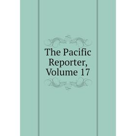 

Книга The Pacific Reporter, Volume 17