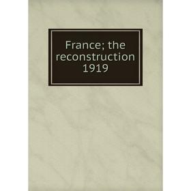 

Книга France; the reconstruction 1919