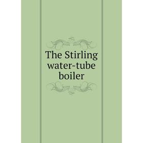 

Книга The Stirling water-tube boiler