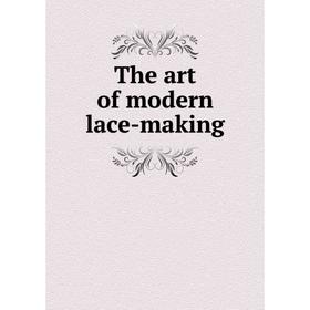 

Книга The art of modern lace-making