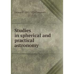 

Книга Studies in spherical and practical astronomy