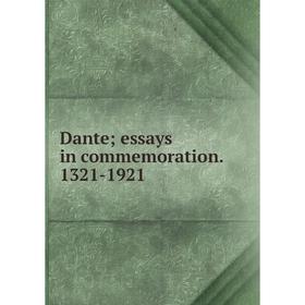 

Книга Dante; essays in commemoration. 1321-1921