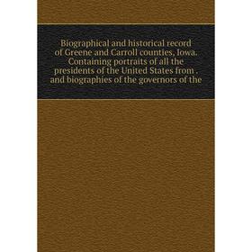 

Книга Biographical and historical record of Greene and Carroll counties, Iowa