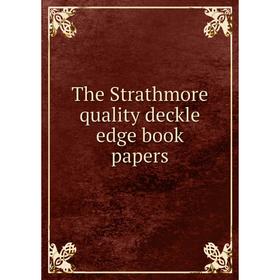

Книга The Strathmore quality deckle edge book papers