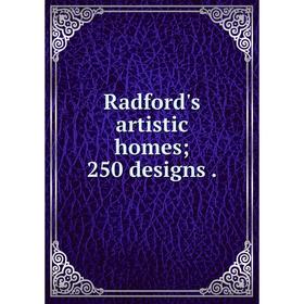 

Книга Radford's artistic homes; 250 designs.