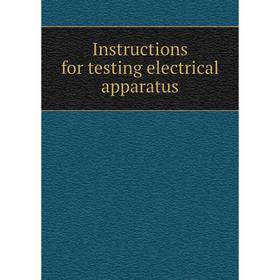 

Книга Instructions for testing electrical apparatus
