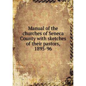 

Книга Manual of the churches of Seneca County with sketches of the ir pastors, 1895-96