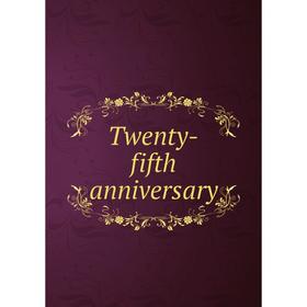 

Книга Twenty-fifth anniversary