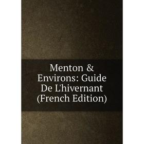 

Книга Menton & Environs: Guide De L'hivernant