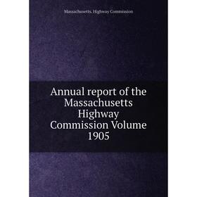 

Книга Annual report of the Massachusetts Highway Commission Volume 1905